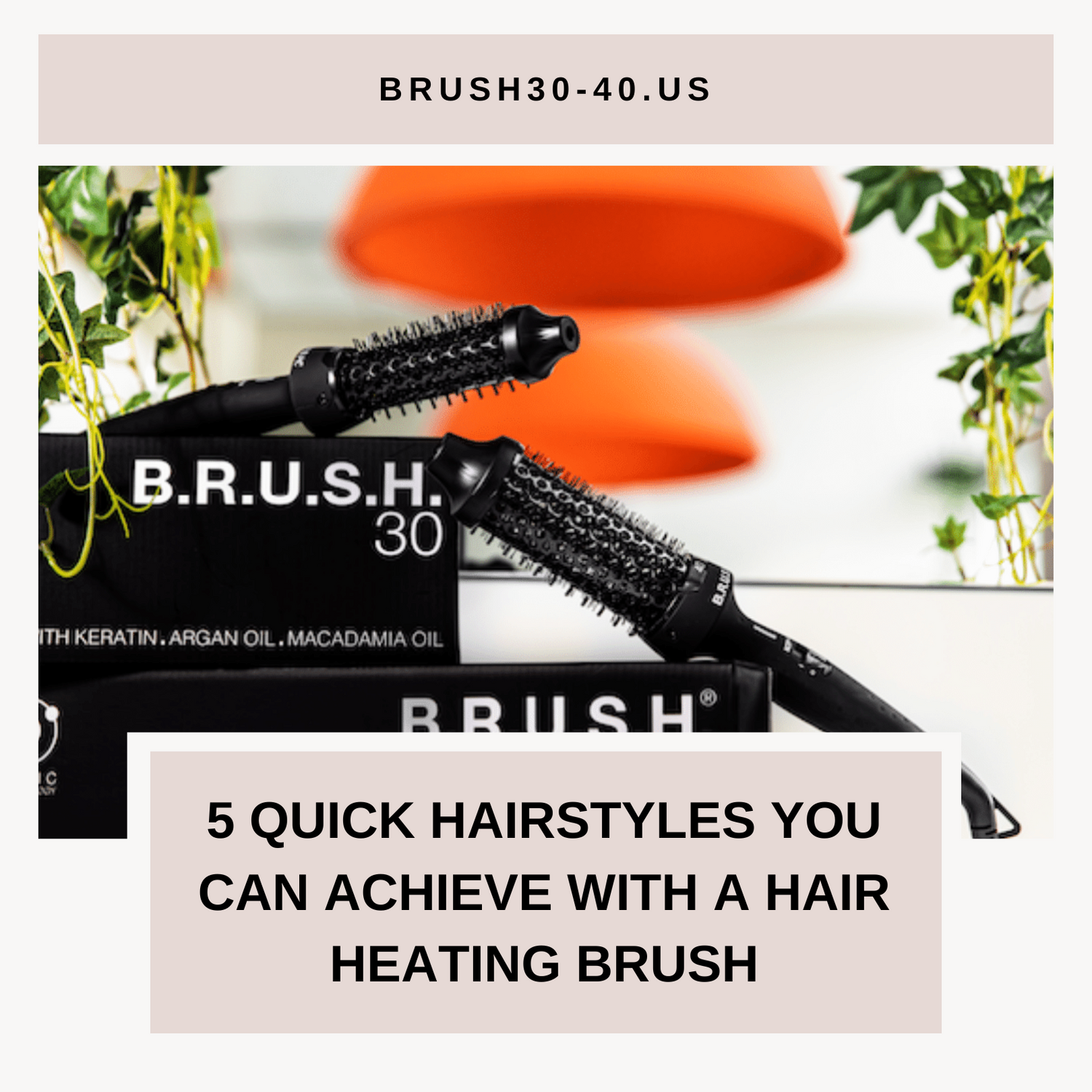 5 Quick Hairstyles You Can Achieve with a Hair Heating Brush