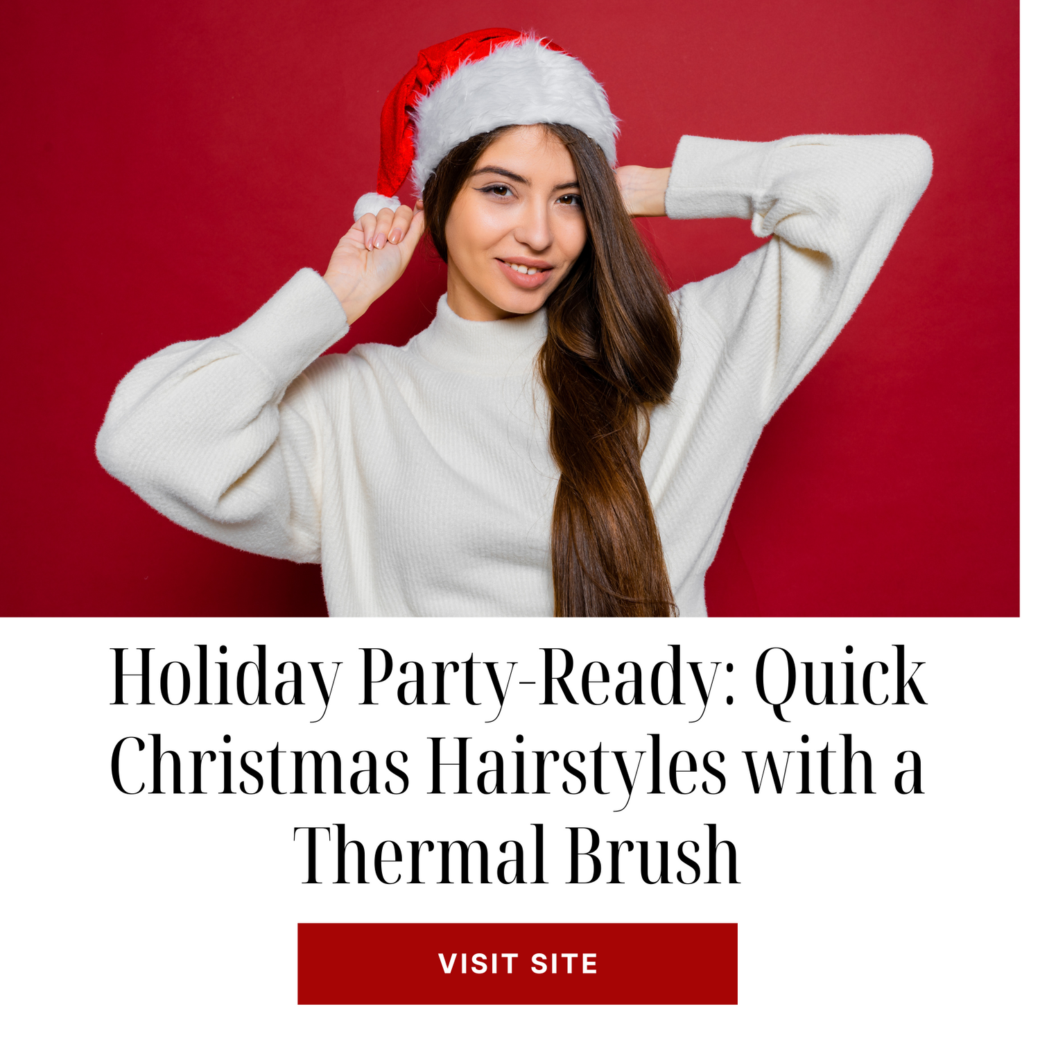 Holiday Party-Ready: Quick Christmas Hairstyles with a Thermal Brush