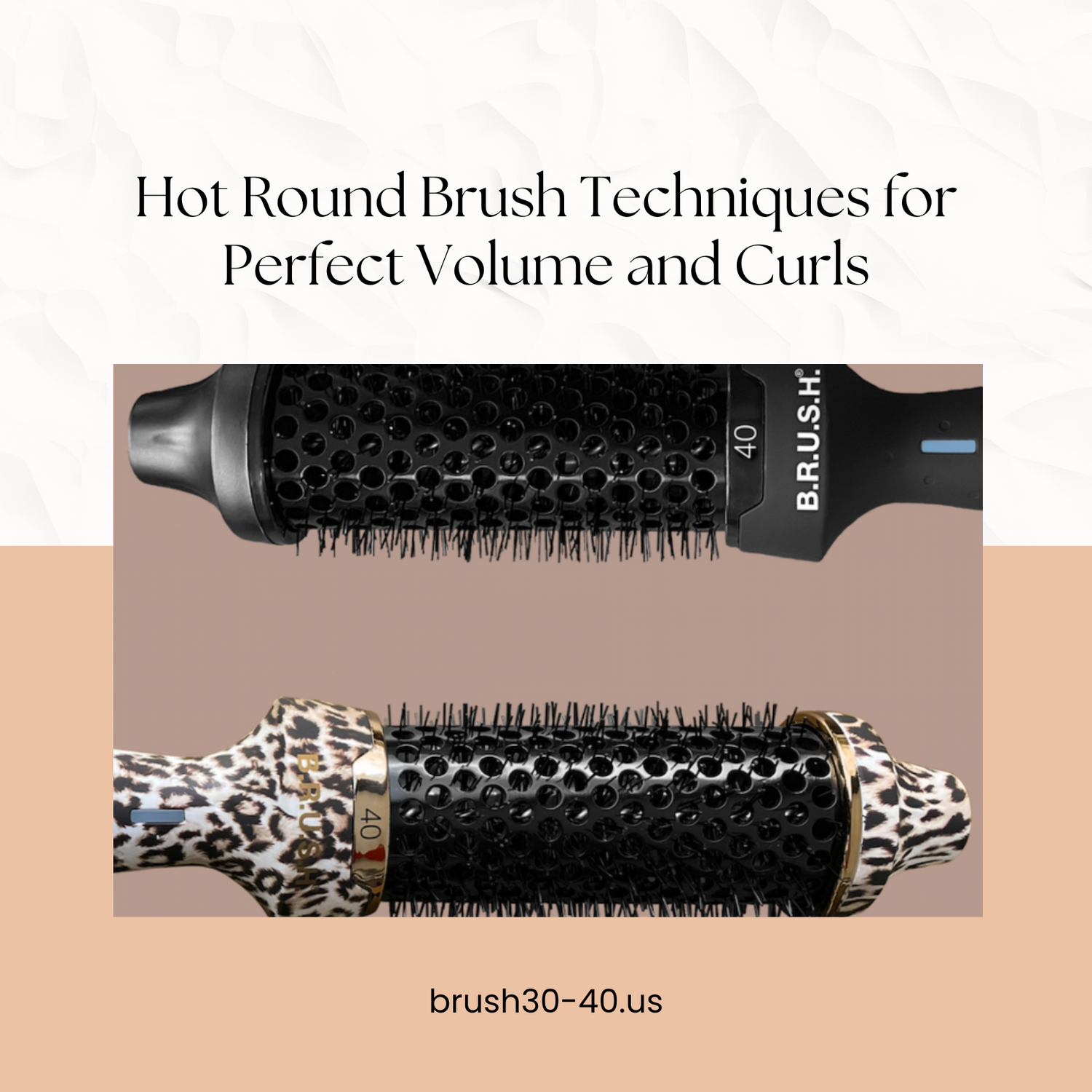 Hot Round Brush Techniques for Perfect Volume and Curls